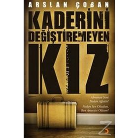 KADERINI DEĞİŞTİREMEYEN KIZ - ARSLAN ÇOBAN