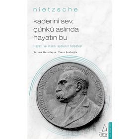 Kaderini Sev Çünkü Aslında Hayatın Bu - Nietzsche