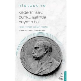 Kaderini Sev Çünkü Aslında Hayatın Bu - Nietzsche