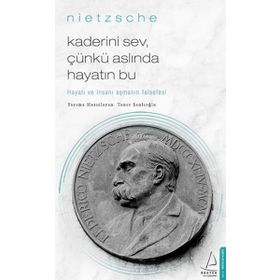 Kaderini Sev Çünkü Aslında Hayatın Bu - Nietzsche