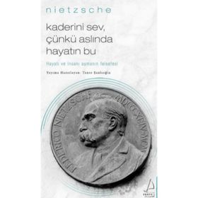 Kaderini Sev Çünkü Aslında Hayatın Bu - Nietzsche