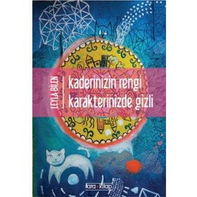 Kaderinizin Rengi Karakterinizde Gizli - Leyla Bilen