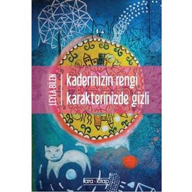 Kaderinizin Rengi Karakterinizde Gizli - Leyla Bilen