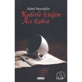 KADERLE İÇTİĞİM ACI KAHVE - KAMIL BAYRAKDAR