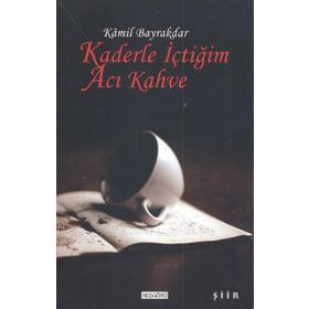KADERLE İÇTİĞİM ACI KAHVE - KAMIL BAYRAKDAR