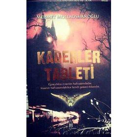KADERLER TABLETI GERÇEKLER EVRENIN HAFIZASINDADIR, İNSANIN HAFIZASINDAKİLER KENDI YARATTIKLARIDIR - MEHMET MOLLAOSMANOĞLU