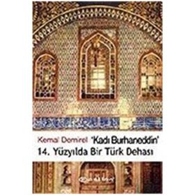 KADI BURHANEDDIN / 14. YÜZYILDA BIR TÜRK DEHASI - KEMAL DEMIREL