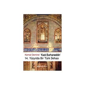 KADI BURHANEDDIN / 14. YÜZYILDA BIR TÜRK DEHASI - KEMAL DEMIREL
