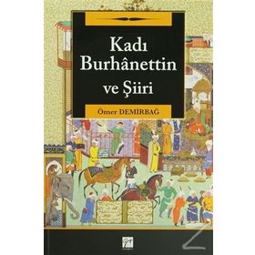 KADI BURHANETTIN VE ŞIIRI - ÖMER DEMIRBAĞ