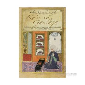 KADI VE GÜNLÜĞÜ SADREDDINZADE TELHISI MUSTAFA EFENDI GÜNLÜĞÜ - SELIM KARAHASANOĞLU