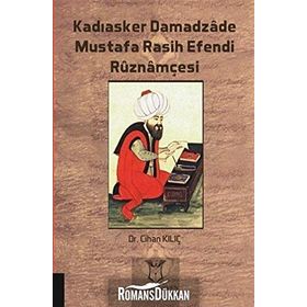 Kadıasker Damadzade Mustafa Rasih Efendi Ruznamçesi - Cihan Kılıç