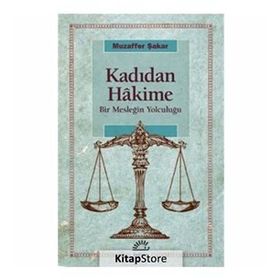 Kadıdan Hakime Bir Mesleğin Yolcuğu - Muzaffer Şakar