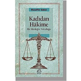 Kadıdan Hakime Bir Mesleğin Yolcuğu - Muzaffer Şakar