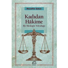 Kadıdan Hakime Bir Mesleğin Yolcuğu - Muzaffer Şakar