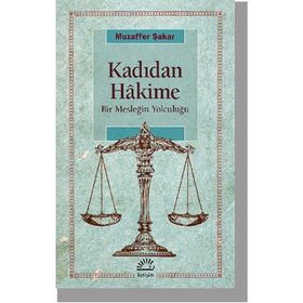 Kadıdan Hakime Bir Mesleğin Yolcuğu - Muzaffer Şakar
