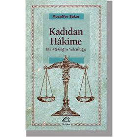 Kadıdan Hakime Bir Mesleğin Yolcuğu - Muzaffer Şakar