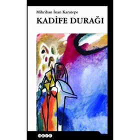 KADIFE DURAĞI - MIHRIBAN İNAN KARATEPE (ISBN:9786055108076)