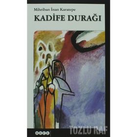 KADIFE DURAĞI - MIHRIBAN İNAN KARATEPE (ISBN:9786055108076)