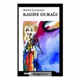KADIFE DURAĞI - MIHRIBAN İNAN KARATEPE (ISBN:9786055108076)