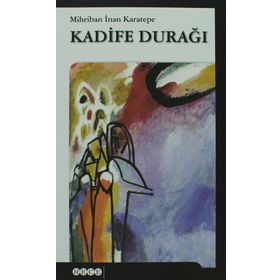 KADIFE DURAĞI - MIHRIBAN İNAN KARATEPE (ISBN:9786055108076)