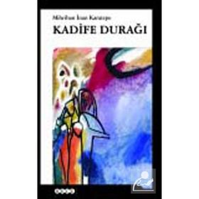 KADIFE DURAĞI - MIHRIBAN İNAN KARATEPE