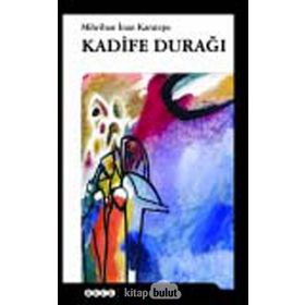 KADIFE DURAĞI - MIHRIBAN İNAN KARATEPE