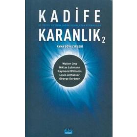 KADIFE KARANLIK 2 21. YÜZYIL İLETİŞİM ÇAĞINI AYDINLATAN KURAMCILAR - BARIŞ ÇOBAN;BILAL ARIK;GÜLAY BATUŞ;FÜSUN ALVER;ÜNSAL ÇIĞ