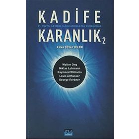 KADIFE KARANLIK 2 21. YÜZYIL İLETİŞİM ÇAĞINI AYDINLATAN KURAMCILAR - BARIŞ ÇOBAN;BILAL ARIK;GÜLAY BATUŞ;FÜSUN ALVER;ÜNSAL ÇIĞ