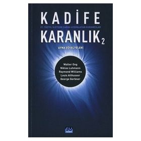 KADIFE KARANLIK 2 21. YÜZYIL İLETİŞİM ÇAĞINI AYDINLATAN KURAMCILAR - BARIŞ ÇOBAN;BILAL ARIK;GÜLAY BATUŞ;FÜSUN ALVER;ÜNSAL ÇIĞ