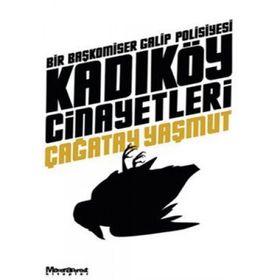 Kadıköy Cinayetleri - Bir Başkomiser Galip Polisiyesi - Çağatay Yaşmut
