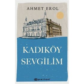 Kadıköy Sevgilim / Ahmet Erol / Epsilon Yayınları