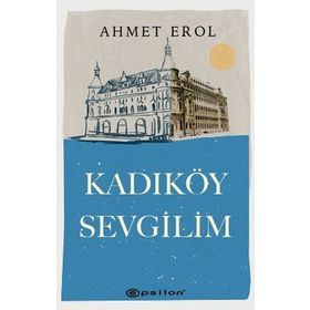 Kadıköy Sevgilim / Ahmet Erol / Epsilon Yayınları