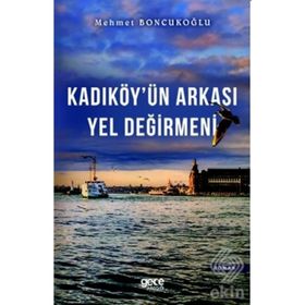 Kadıköy'ün Arkası Yel Değirmeni - Mehmet Boncukoğlu