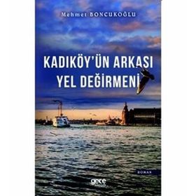 Kadıköy'ün Arkası Yel Değirmeni - Mehmet Boncukoğlu