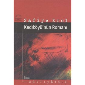 KADIKÖYÜ'NÜN ROMANI - SAFIYE EROL