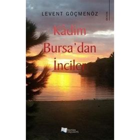 Kadim Bursa'dan İnciler - Levent Göçmenöz
