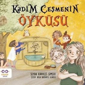 Kadim Çeşmenin Öyküsü - Şeyda Kahveci Şimşek