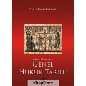 Kadim Dönemler Genel Hukuk Tarihi - İbrahim Erol Kozak