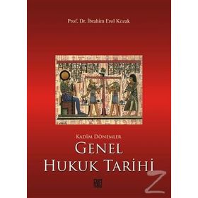 Kadim Dönemler Genel Hukuk Tarihi - İbrahim Erol Kozak