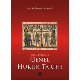 Kadim Dönemler Genel Hukuk Tarihi - İbrahim Erol Kozak