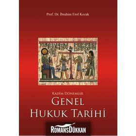 Kadim Dönemler Genel Hukuk Tarihi - İbrahim Erol Kozak