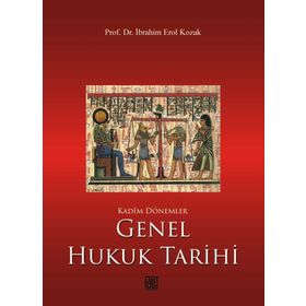 Kadim Dönemler Genel Hukuk Tarihi - İbrahim Erol Kozak