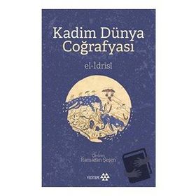 Kadim Dünya Coğrafyası - El-İdrisi - Yeditepe Yayınevi