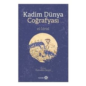 Kadim Dünya Coğrafyası - El-İdrisi - Yeditepe Yayınevi
