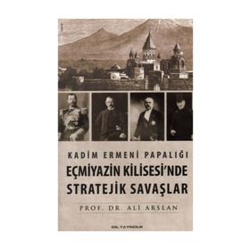 Kadim Ermeni Papalığı Eçmiyazin Kilisesi'nde Stratejik Savaşlar