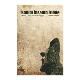 KADIM İNSANIN İZINDE MIRCEA ELIADE DÜŞÜNCESINE GIRIŞ - MUSTAFA HILMI BAŞ