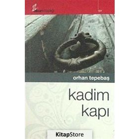 KADIM KAPI - ORHAN TEPEBAŞ