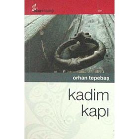 KADIM KAPI - ORHAN TEPEBAŞ