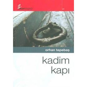 KADIM KAPI - ORHAN TEPEBAŞ
