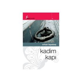 KADIM KAPI - ORHAN TEPEBAŞ